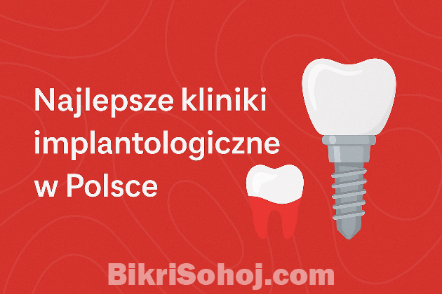 Najlepsze kliniki implantologiczne w Polsce bikrisohoj